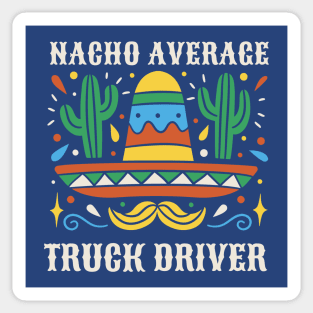 Funny Nacho Average Truck Driver Sticker